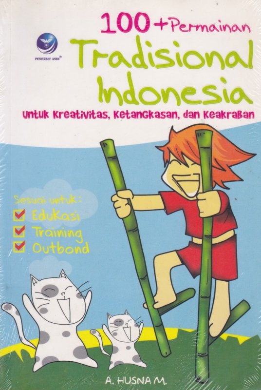 100 Permain Teradisional Indonesia ( untuk kreativitas, ketangkasan, dan keakraban)