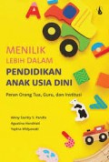 MENILIK LEBIH DALAM PENDIDIKAN ANAK USIA DINI: PERAN ORANG TUA, GURU, DAN INSTITUSI