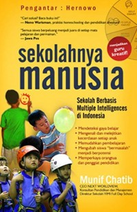 Sekolahnya Manusia: Sekolah Berbasis Multiple Intelligences di Indonesia