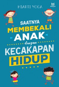 Saatnya membekali Anak dengan kecakapan hidup