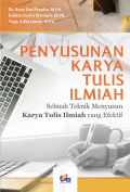 PENYUSUNAN KARYA TULIS ILMIAH; Sebuah Teknik Menyusun Karya Tulis Ilmiah yang Efektif