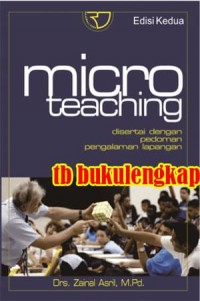 Micro teaching : disertai dengan pedoman pengalaman lapangan