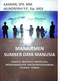 MANAJEMEN SUMBER DAYA MANUSIA ;Starategi Merekrut , Menyeleksi , Mengembangkan dan Mempertahankan Pegawai Terbaik