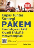 KUPAS TUNTAS STRATEGI PAKEM PEMBELAJARAN AKTIF KREATIF EFEKTIF & MENYENANGKAN