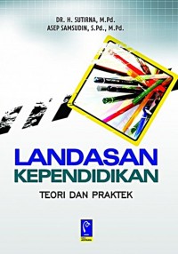 LANDASAN KEPENDIDIKAN TEORI & PRAKTEK
