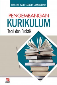 Pengembangan kurikulum : teori dan praktik