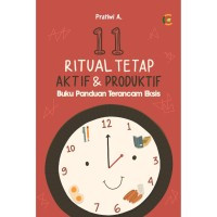 11 Ritual Tetap Aktif & Produktif ; Buku Panduan Terancam Eksis