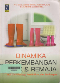 Dinamika Perkembangan Anak & Remaja ; Tinjauan Psikologi, Pendidikan, Dan Bimbingan