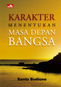 KARAKTER MENENTUKAN MASA DEPAN BANGSA