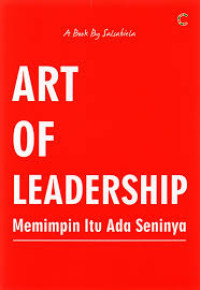 Art Of Leadership; Memimpin Itu Ada Seninya