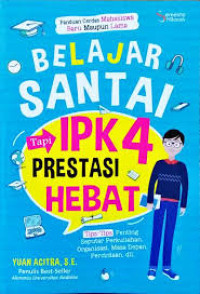 Belajar Santai Tapi IPK 4 Prestasi Hebat
