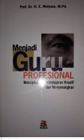 MENJADI GURU PROFESIONAL MENCIPTAKAN PEMBELAJARAN KREATIF DAN MENYENANGKAN