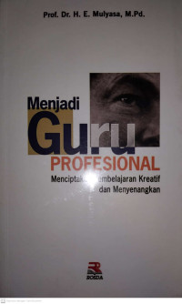 MENJADI GURU PROFESIONAL MENCIPTAKAN PEMBELAJARAN KREATIF DAN MENYENANGKAN