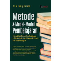 Metode & Model-Model Pembelajaran ; Menjadikan Proses Pembelajaran Lebih Variatif, Aktif, Inovatif, Efektif dan Menyenangkan