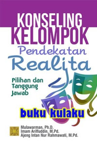 KONSELING KELOMPOK Pendekatan Realitga Pilihan Dan Tanggung Jawab