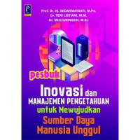 INOVASI DAN MANAJEMEN PENGETAHUAN UNTUK MEWUJUDKAN SUMBER DAYA MANUSIA UNGGUL
