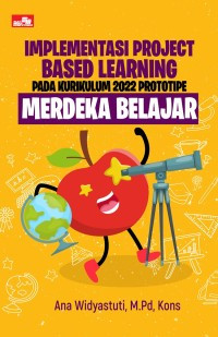 IMPLEMENTASI PROJECT BASED LEARNING PADA KURIKULUM 2022 PROTOTIPE MERDEKA BELAJAR