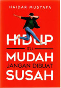 HIDUP ITU MUDAH JANGAN DIBUAT SUSAH
