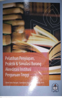 PELATIHAN PENYIAPAN PRAKTIK &SIMULASI BORANG AKREDITASI INSTITUSI PERGURUAN TINGGI