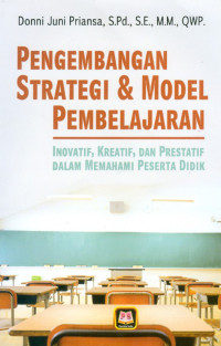 PENGEMBANGAN STRATEGI DAN MODEL PEMBELAJARAN INOVATIF,KREATIF,DAN PRESTATIF DALAM MEMAHAMI PESERTA DIDIK