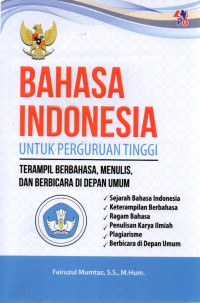 BAHASA INDONESIA UNTUK PERGURUAN TINGGI TERAMPIL BERBAHASA,MENULIS,DAN BERBICARA DI DEPAN UMUM