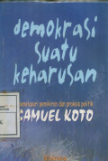 DEMOKRASI SUATU KEHARUSAN MENELUSURI PEMIKIRAN DAN PRAKSIS POLITIK SAMUEL KOTO