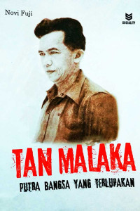 TAN MALAKA PUTRA BANGSA YANG TERLUPAKAN