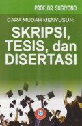 CARA MUDAH MENYUSUN SKRIPSI, TESIS, DAN DISERTASI