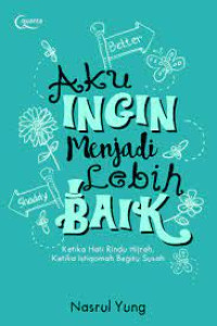 Aku Ingin Menjadi Lebih Baik