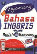 NGOMONG BAHASA INGGRIS ITU MUDAH DAN GAMPANG