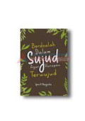 Berdoalah Dalam Sujud Agar Harapanmu Lekas Terwujud