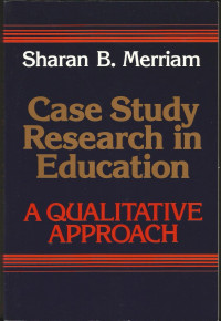 CASE STUDY RESEARCH IN EDUCATION : a qualitative approach