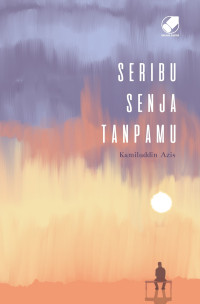 Seribu Senja Tanpamu