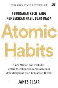 PERUBAHAN KECIL YANG MEMBERIKAN HASIL LUAR BIASA ATOMIC HABITS