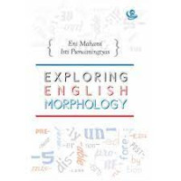 EXPLORING ENGLISH MORPHOLOGY