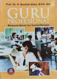 GURU PROFESIONAL MENGUASAI METODE DAN TERAMPIL MENGAJAR