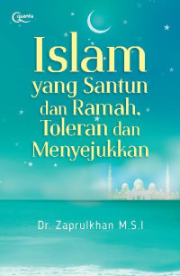 ISLAM YANG SANTUN DAN RAMAH TOLERAN DAN MENYEJUKKAN