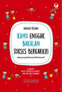 Jangan Bilang Kamu Enggak Bakalan Sukses Berkarier!