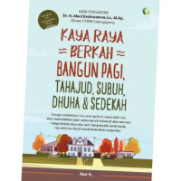 KAYA RAYA BERKAH BANGUN PAGI, TAHAJUD, SUBUH, DHUHA, & SEDEKAH