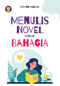 MENULIS NOVEL DENGAN BAHAGIA