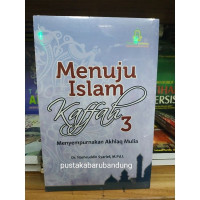 Image of MENUJU ISLAM KAFFAH 3: Menyempurnakanan Akhlak Mulia