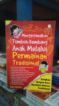 Mengoptimalkan Tumbuh Kembang Anak Melalui Permainan Tradisional
