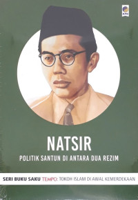 NATSIR POLITIK SANTUN DI ANTARA DUA REZIM