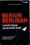 Berani Berubah Untuk Hidup Yang Lebih Baik Lagi; Semuanya Dimulai Dari Diri Sendiri