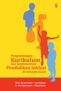 PENGEMBANGAN KURIKULUM DAN IMPLEMENTASI PENDIDIKAN INKLUSI DI SEKOLAH DASAR