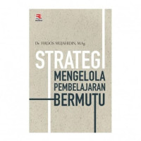 STRATEGI MENGELOLA PEMBELAJARAN BERMUTU