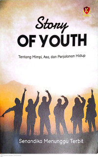 STORY OF YOUTH TENTANG MIMPI, ASA, DAN PERJALANAN HIDUP