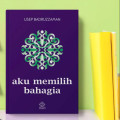 aku memilih bahagia
