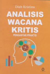 ANALISIS WACANA KRITIS : pengantar praktis