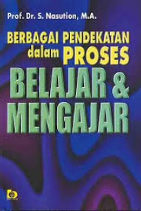 BERBAGAI PENDEKATAN DALAM PROSES BELAJAR MENGAJAR
